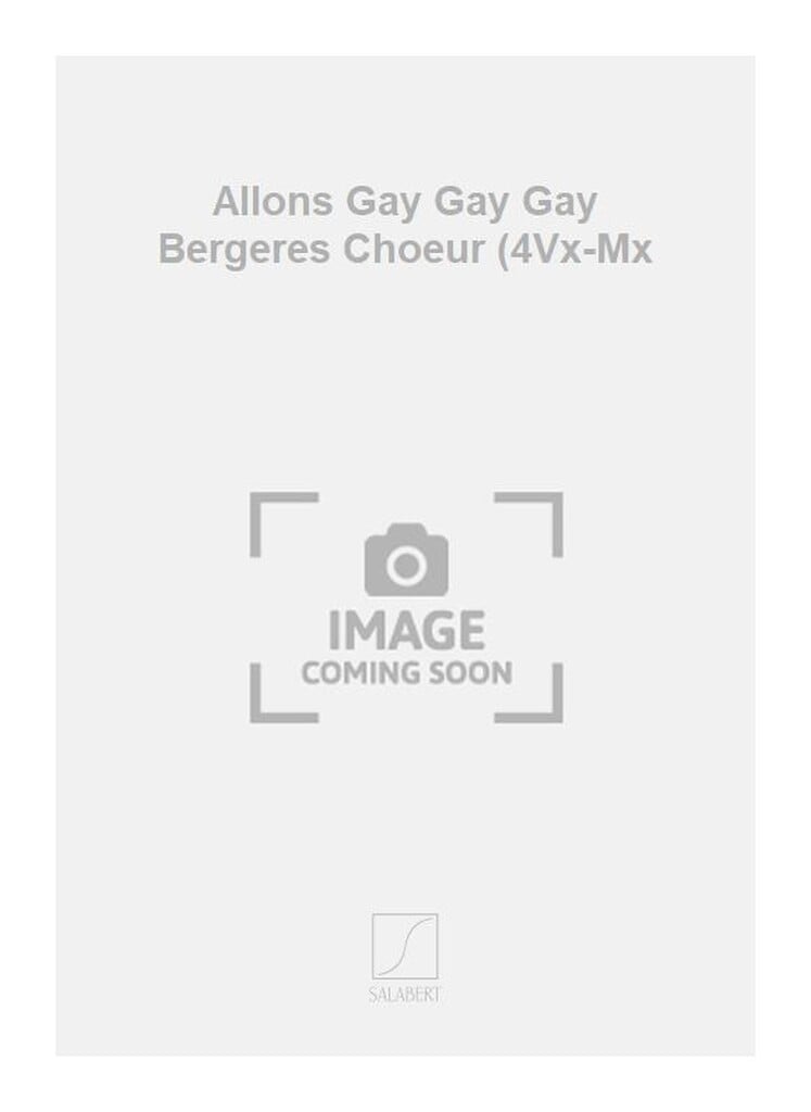 Allons Gay Gay Gay Bergeres Choeur (4Vx-Mx